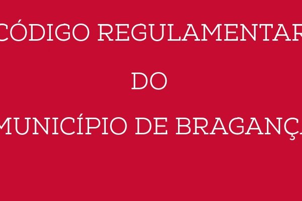 C_DIGO_REGULAMENTAR_DO_MUNIC_PIO_DE_BRAGAN_A