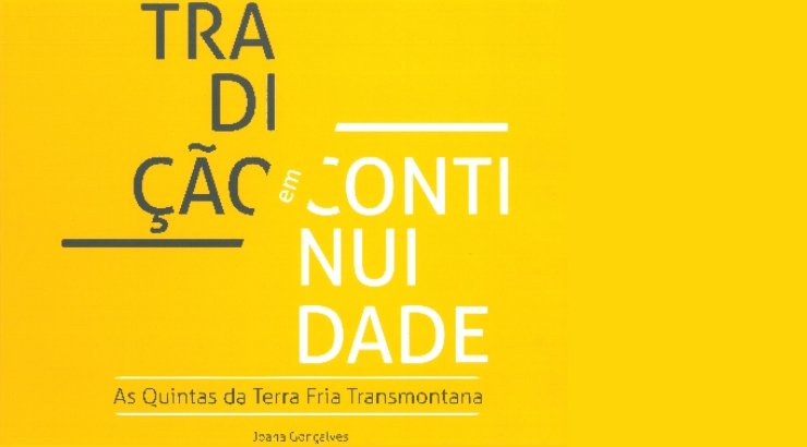 Apresentação do livro "Tradição em Continuidade – as quintas da Terra Fria Transmontana”, de Joan...