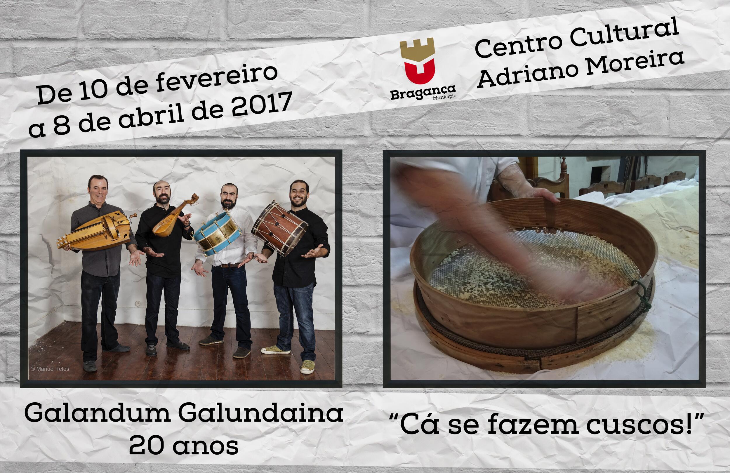 "Cá se fazem Cuscos!" & "Galandum Galundaina - 20 anos" em exposição