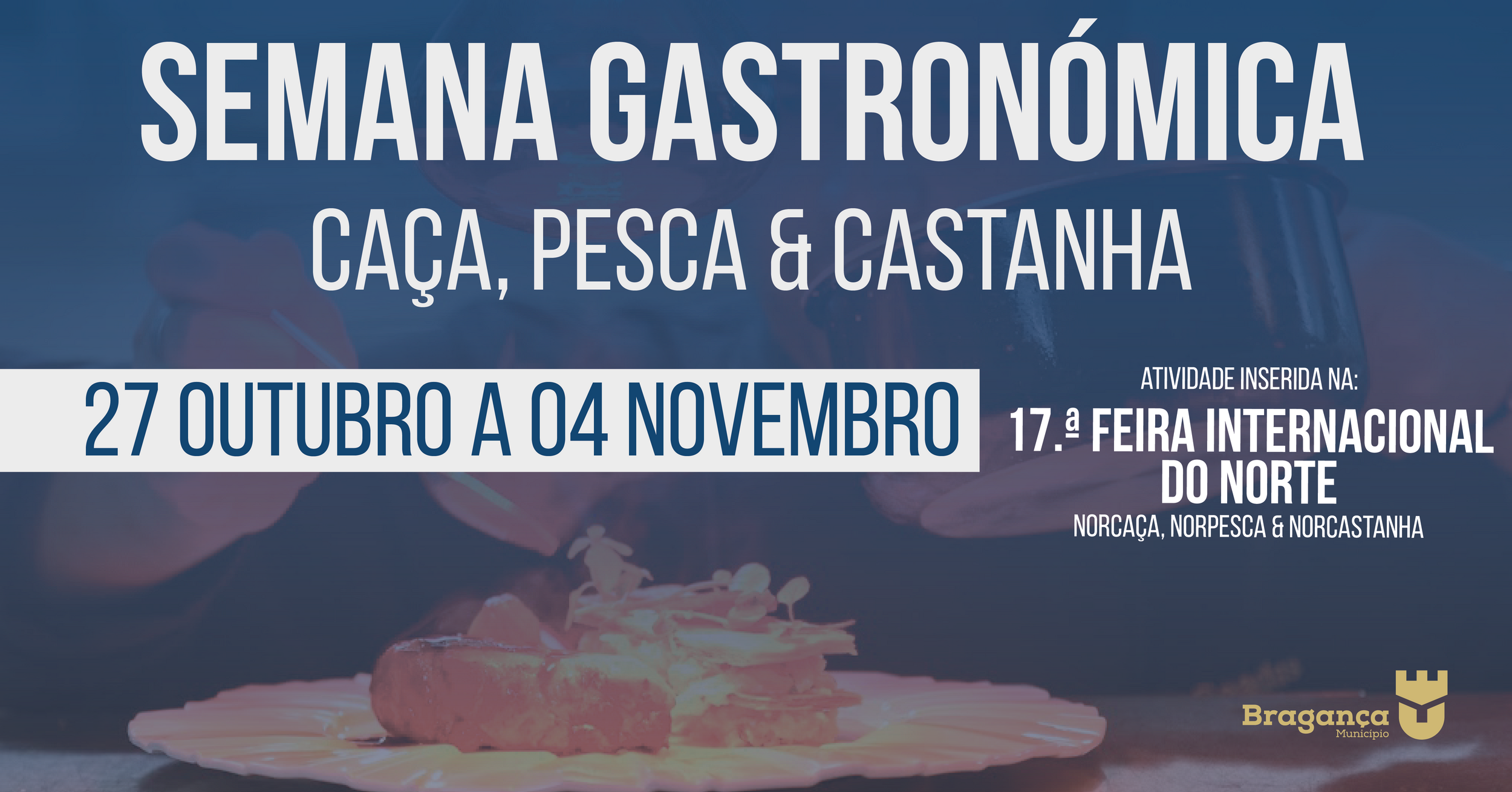 Semana Gastronómica - Caça, Pesca & Castanha